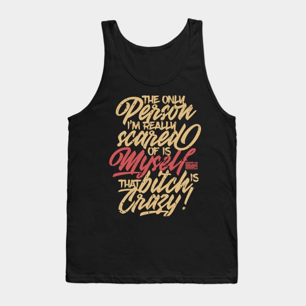 FUNNY SARCASTIC PERSON SCARED OF MYSELF CRAZY SAYING Tank Top by porcodiseno